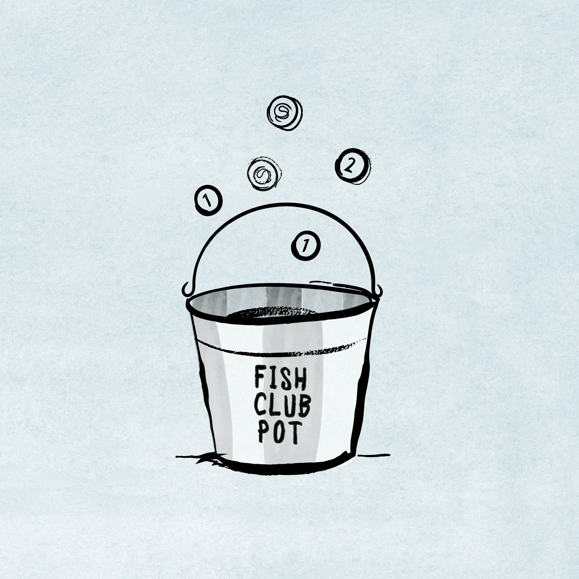 Pennies going into a Bucket which says Fish Club Pot